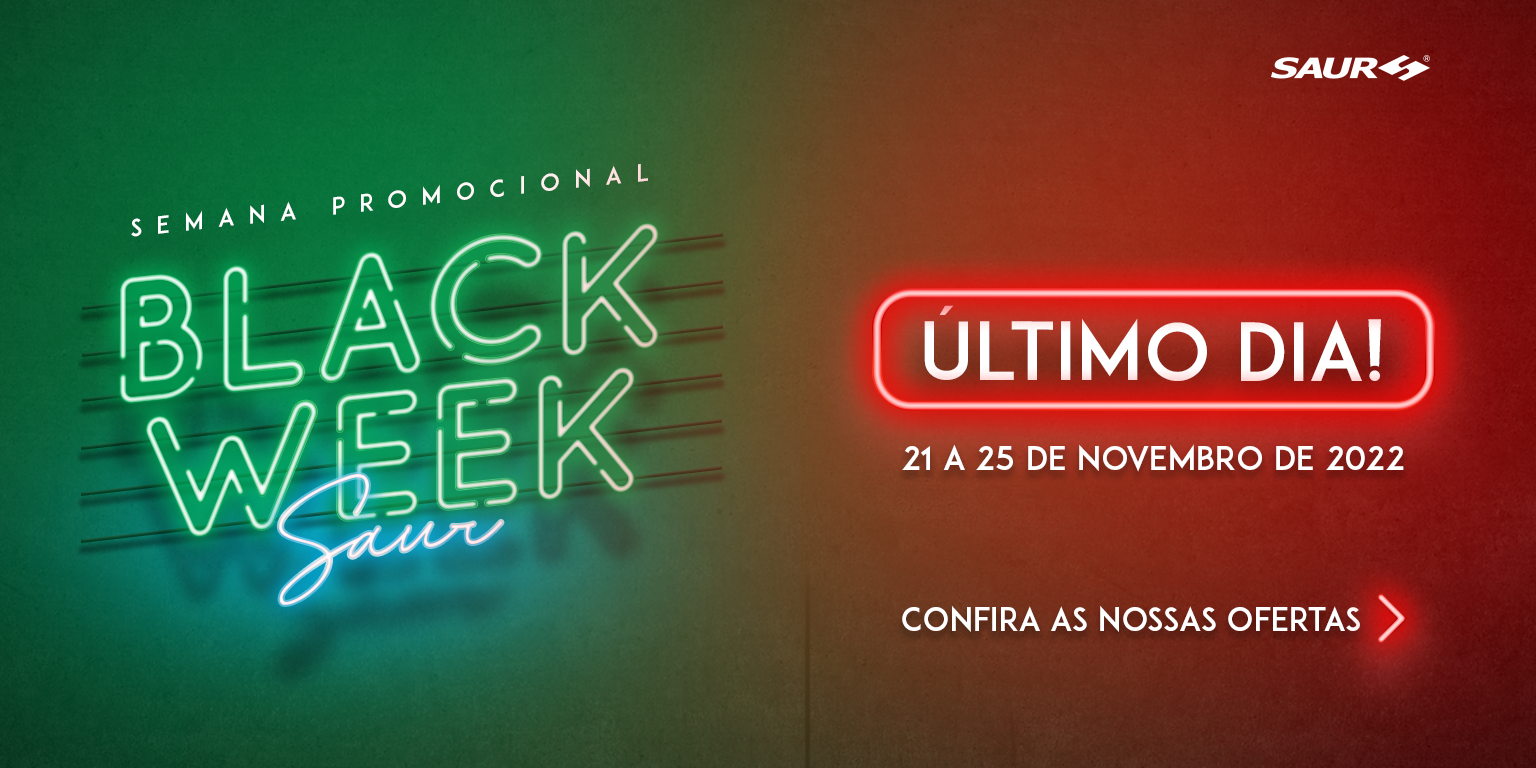 Último dia da Black Week SAUR