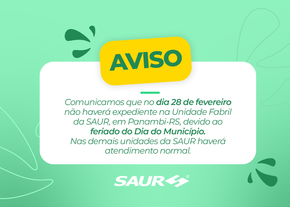 28/02 Não Haverá Expediente na Unidade Fabril da SAUR em Panambi-RS
